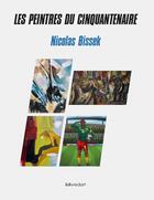 Couverture du livre « Les peintres de la cinquantaine : la peinture contemporaine africaine » de Nicolas Bissek aux éditions Le Livre D'art