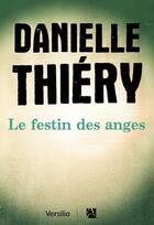 Couverture du livre « Le festin des anges » de Danielle Thiery aux éditions Versilio