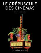 Couverture du livre « Le crépuscule des cinémas du monde » de Simon Edelstein aux éditions Jonglez