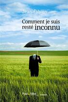 Couverture du livre « Comment je suis resté inconnu » de Jean-Fabien aux éditions Paul & Mike