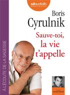 Couverture du livre « Sauve-toi, la vie t'appelle » de Boris Cyrulnik aux éditions Audiolib