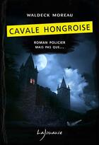 Couverture du livre « Cavale hongroise » de Waldeck Moreau aux éditions Lajouanie