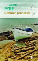 Couverture du livre « L'Horizon pour envol » de Alain Pyre aux éditions Gabelire