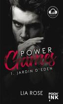 Couverture du livre « Power games Tome 1 : jardin d'éden » de Rose Lia aux éditions Black Ink