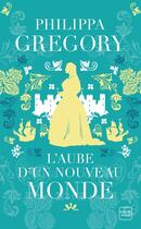 Couverture du livre « L'Aube d'un nouveau monde » de Philippa Gregory aux éditions Hauteville