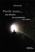 Couverture du livre « Partir avec... ses doutes, ses incertitudes, ses colères » de Donat-Sol aux éditions Hello Editions