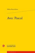 Couverture du livre « Avec Pascal » de Bouchilloux/Helene aux éditions Classiques Garnier