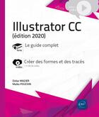 Couverture du livre « Illustrator CC : complément vidéo ; créer des formes et des tracés (édition 2020) » de Didier Mazier et Malko Pouchin aux éditions Eni