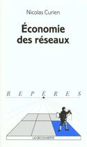 Couverture du livre « Economie Des Reseaux » de Nicolas Curien aux éditions La Decouverte