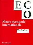Couverture du livre « Macroéconomie internationale » de Michel Aglietta aux éditions Lgdj