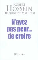 Couverture du livre « N'ayez pas peur...de croire » de Hossein-R+De Malherb aux éditions Lattes