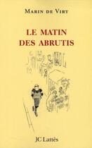 Couverture du livre « Le matin des abrutis » de De Viry-M aux éditions Jc Lattes