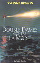 Couverture du livre « Double dames contre la mort » de Yvonne Besson aux éditions Table Ronde