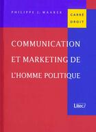 Couverture du livre « Communication et marketing de l'homme politique » de Philippe Maarek aux éditions Lexisnexis
