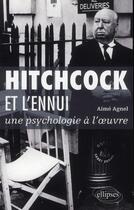 Couverture du livre « Hitchcock et l ennui : une psychologie a l oeuvre » de Aime Agnel aux éditions Ellipses