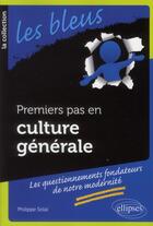 Couverture du livre « Premiers pas en culture generale » de Philippe Solal aux éditions Ellipses