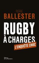 Couverture du livre « Rugby à charges » de Pierre Ballester aux éditions La Martiniere