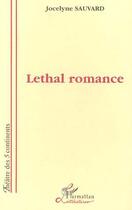 Couverture du livre « Léthal romance » de Jocelyne Sauvard aux éditions L'harmattan