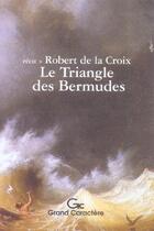 Couverture du livre « Le Triangle Des Bermudes » de Robert De La Croix aux éditions Grand Caractere