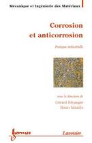 Couverture du livre « Corrosion et anticorrosion : pratique industrielle » de Francois/Mazille aux éditions Hermes Science Publications