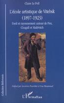 Couverture du livre « L'ecole artistique de vitebsk (1897-1923) - eveil et rayonnement autour de pen, chagall et malevitch » de Claire Le Foll aux éditions L'harmattan