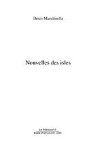 Couverture du livre « Nouvelles des isles » de Marchisella Denis aux éditions Editions Le Manuscrit