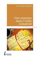 Couverture du livre « Une semaine dans l'enfer industriel » de Jean-Philippe Charbonnier aux éditions Societe Des Ecrivains