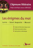 Couverture du livre « L'épreuve littéraire ; les énigmes du moi ; prépas scientifiques ; concours 2009-2010 » de Morana aux éditions Breal