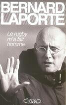 Couverture du livre « Le rugby m'a fait homme » de Bernard Laporte aux éditions Michel Lafon
