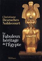 Couverture du livre « Le fabuleux héritage de l'Egypte » de Christiane Desroches Noblecourt aux éditions Telemaque