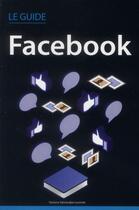 Couverture du livre « Le guide facebook » de Yasmina Salmandjee Lecomte aux éditions First Interactive