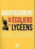 Couverture du livre « Avertissement aux écoliers et lycéens » de Raoul Vaneigem aux éditions Mille Et Une Nuits