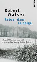 Couverture du livre « Retour dans la neige » de Robert Walser aux éditions Points