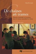 Couverture du livre « De chaînes en trames ; histoire nationale et vie privée dans le roman réaliste et vériste » de Marie-Eve Laurin aux éditions Presses De L'universite Du Quebec