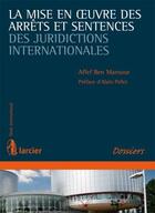 Couverture du livre « La mise en oeuvre des arrêts et sentences des juridictions internationales » de Affef Ben Mansour aux éditions Larcier