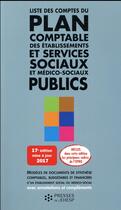 Couverture du livre « Liste des comptes du plan comptable des établissements et services sociaux et médico-sociaux publics (édition 2017) » de Jean-Marc Le Roux aux éditions Ehesp