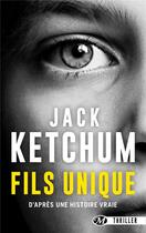Couverture du livre « Fils unique » de Ketchum Jack aux éditions Bragelonne