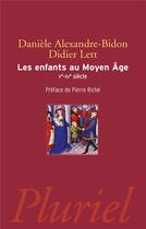 Couverture du livre « Les enfants au Moyen Age ; Ve-XVe siècle » de Daniele Alexandre-Bidon et Lett Didier aux éditions Pluriel