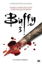 Couverture du livre « Buffy t.3 ; la tueuse perdue » de Christopher Golden aux éditions Milady