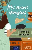 Couverture du livre « Mes amours éponymes Tome 1 » de Tiphaine Bleuvenn aux éditions Eden City Editions