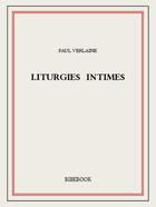 Couverture du livre « Liturgies intimes » de Paul Verlaine aux éditions Bibebook
