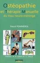 Couverture du livre « Ostéopathie et thérapie manuelle du tissu neuro-méningé » de Pascal Pommerol aux éditions Sauramps Medical