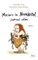 Couverture du livre « Madame de Néandertal ; journal intime » de Pascale Leroy et Marylene Patou-Mathis aux éditions Nil