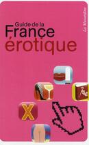 Couverture du livre « Guide de la France érotique » de Marc Dannam aux éditions La Musardine