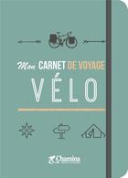Couverture du livre « Mon carnet de voyage velo » de  aux éditions Chamina