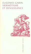 Couverture du livre « Hermetisme et renaissance ancienne edition » de Eugenio Garin aux éditions Allia