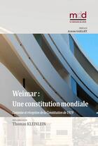 Couverture du livre « Weimar : une constitution mondiale ? : Contexte et réception de la Constitution de 1919 » de Thomas Kleinlein et Michael Stolleis et Christoph Olher et Klaus Dicke aux éditions Memoire Du Droit