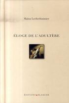 Couverture du livre « Éloge de l'adultère » de Lecherbonnier Maina aux éditions Blanche
