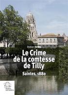 Couverture du livre « Le crime de la comtesse de Tilly : Saintes, 1880 » de Didier Jung aux éditions Les Indes Savantes