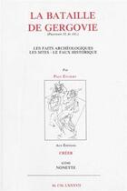 Couverture du livre « La bataille de Gergovie ; les faits archéologiques, les sites, le faux historique » de Paul Eychart aux éditions Editions Créer